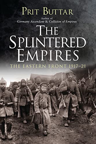 Imagen de archivo de The Splintered Empires: The Eastern Front 1917 "21 a la venta por HPB-Red