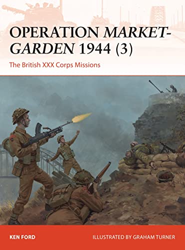 Stock image for Operation Market-Garden 1944 (3): The British XXX Corps Missions: 317 (Campaign) for sale by WorldofBooks