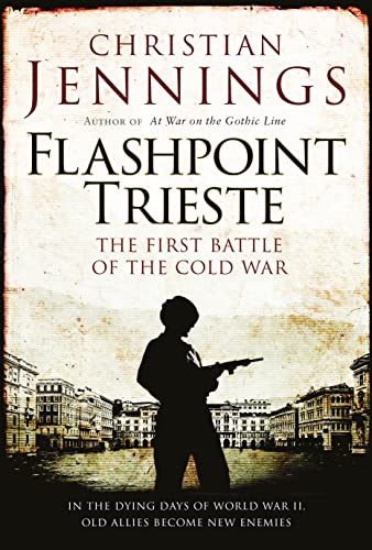 Beispielbild fr Flashpoint Trieste : The First Battle of the Cold War zum Verkauf von Better World Books