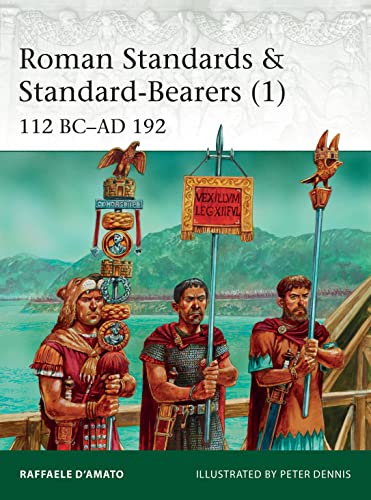 9781472821805: Roman Standards & Standard-Bearers (1): 112 BC–AD 192