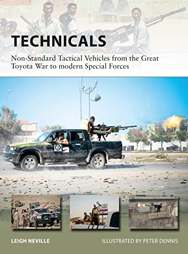 Imagen de archivo de Technicals: Non-Standard Tactical Vehicles from the Great Toyota War to modern Special Forces (New Vanguard) a la venta por WorldofBooks