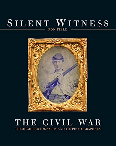 Beispielbild fr Silent Witness: The Civil War through Photography and its Photographers zum Verkauf von WorldofBooks