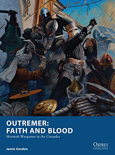 Stock image for Outremer: Faith and Blood: Skirmish Wargames in the Crusades (Osprey Wargames) for sale by SecondSale