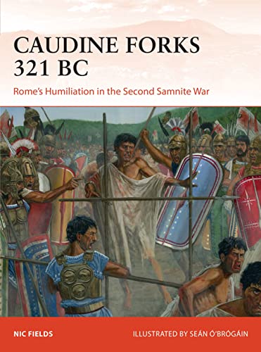 Beispielbild fr Caudine Forks 321 BC: Rome's Humiliation in the Second Samnite War (Campaign) zum Verkauf von Monster Bookshop