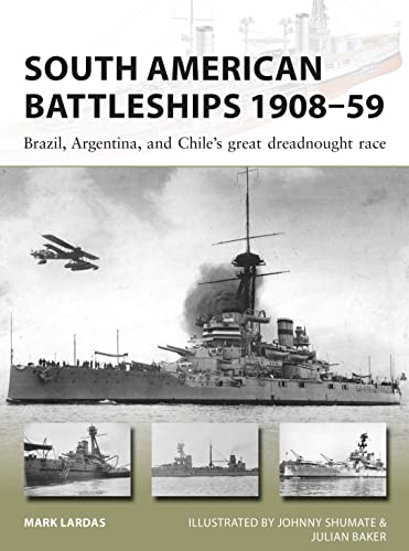 Stock image for South American Battleships 1908?59: Brazil, Argentina, and Chile's great Dreadnought Race (New Vanguard Series No. 264) for sale by Jeff Stark