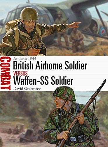 9781472825704: British Airborne Soldier Vs Waffen-SS Soldier: Arnhem 1944
