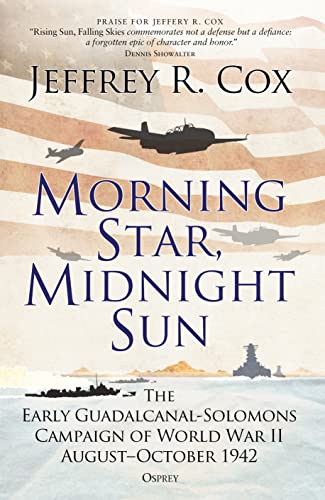 Beispielbild fr Morning Star, Midnight Sun: The Early Guadalcanal-Solomons Campaign of World War II August"October 1942 zum Verkauf von WorldofBooks