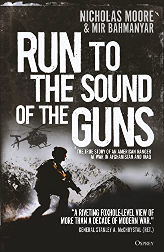 Imagen de archivo de Run to the Sound of the Guns: The True Story of an American Ranger at War in Afghanistan and Iraq a la venta por BooksRun