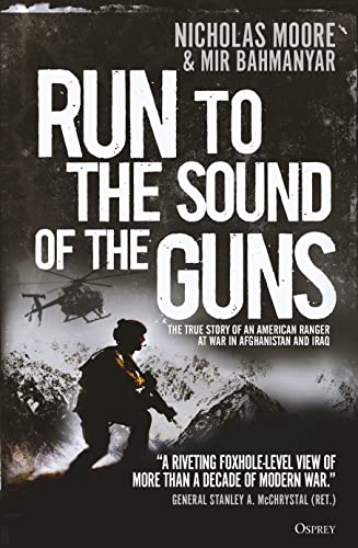 Stock image for Run to the Sound of the Guns: The True Story of an American Ranger at War in Afghanistan and Iraq for sale by ThriftBooks-Atlanta