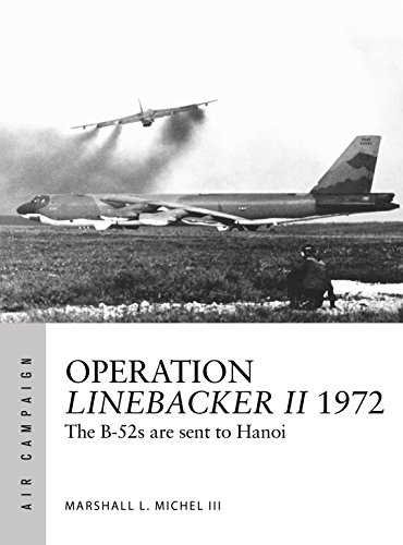 Stock image for Operation Linebacker II 1972: The B-52s are sent to Hanoi (Air Campaign) for sale by Ergodebooks