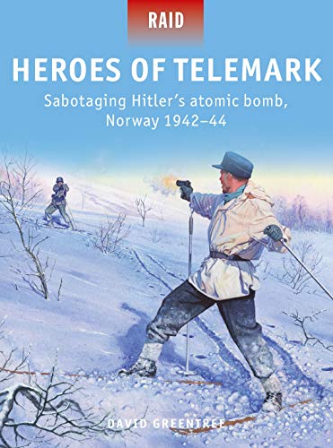 Beispielbild fr Heroes of Telemark: Sabotaging Hitler's atomic bomb, Norway 1942 "44 (Raid) zum Verkauf von Monster Bookshop