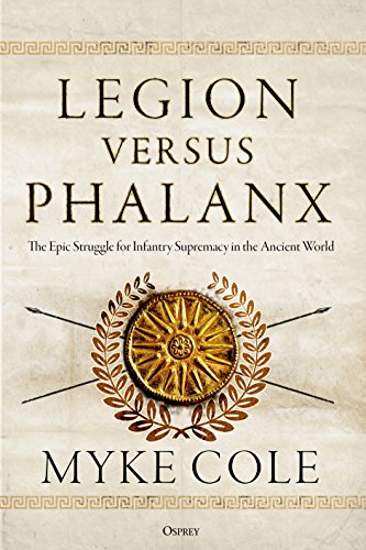 9781472828422: Legion versus Phalanx: The Epic Struggle for Infantry Supremacy in the Ancient World