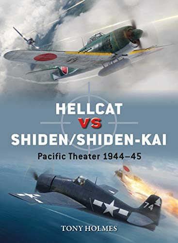 Beispielbild fr Hellcat vs Shiden/Shiden-Kai: Pacific Theater 1944"45 (Duel) zum Verkauf von HPB-Diamond