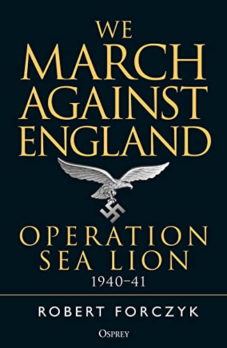 Beispielbild fr We March Against England: Operation Sea Lion, 1940"41 zum Verkauf von WorldofBooks