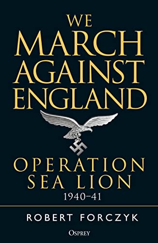 Stock image for We March Against England: Operation Sea Lion, 1940"41 for sale by WorldofBooks