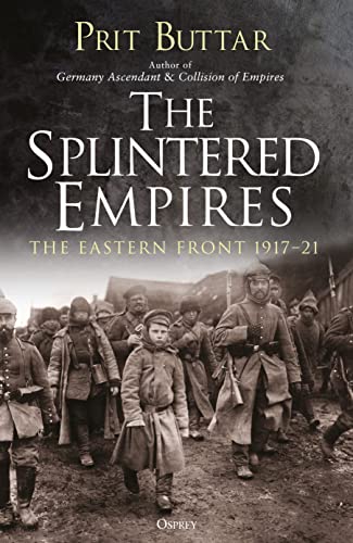 Stock image for The Splintered Empires: The Eastern Front 1917  21 for sale by Books for Life