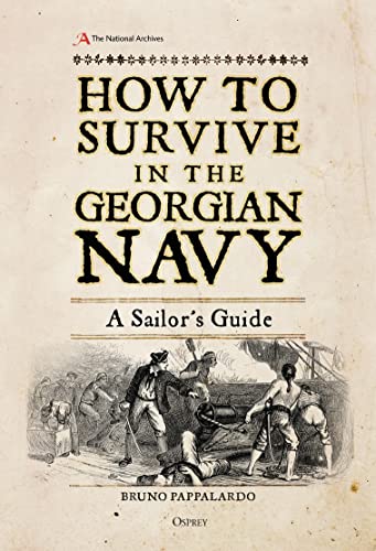 9781472830876: How to Survive in the Georgian Navy: A Sailor's Guide