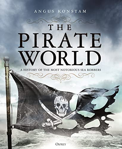 Stock image for The Pirate World: A History of the Most Notorious Sea Robbers for sale by HPB-Ruby