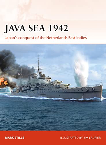 Java Sea 1942: Japan's Conquest of the Netherlands East Indies - Stille, Mark/ Laurier, Jim (Illustrator)