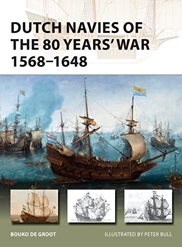 Stock image for Dutch Navies of the 80 Years' War 1568"1648 (New Vanguard) for sale by HPB-Red