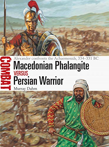 9781472831873: Macedonian Phalangite vs Persian Warrior: Alexander confronts the Achaemenids, 334–331 BC (Combat)