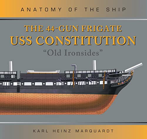9781472832580: The 44-Gun Frigate USS Constitution 'Old Ironsides' (Anatomy of The Ship)