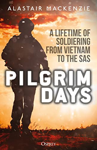 Beispielbild fr Pilgrim Days: A Lifetime of Soldiering from Vietnam to the SAS zum Verkauf von Monster Bookshop