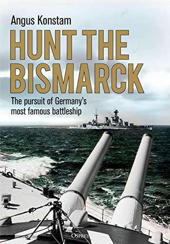 Stock image for Hunt the Bismarck: The Pursuit of Germany's Most Famous Battleship for sale by Jeff Stark