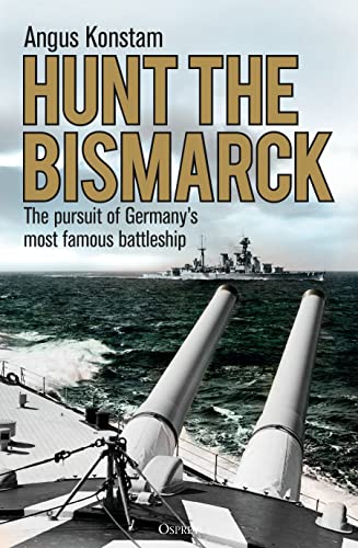 9781472833877: Hunt the Bismarck: The pursuit of Germany's most famous battleship
