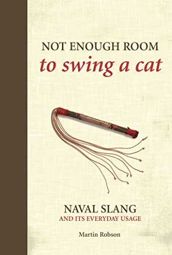 Beispielbild fr Not Enough Room to Swing a Cat: Naval slang and its everyday usage zum Verkauf von WorldofBooks