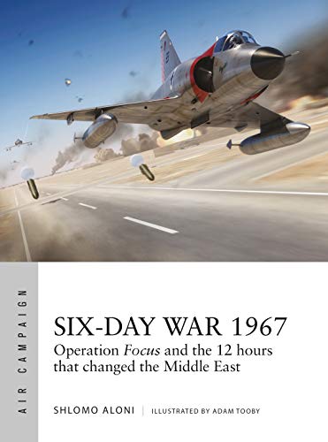 9781472835277: Six-Day War 1967: Operation Focus and the 12 hours that changed the Middle East