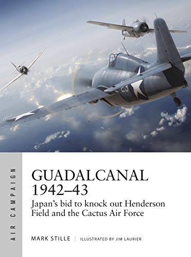 Beispielbild fr Guadalcanal 1942 "43: Japan's bid to knock out Henderson Field and the Cactus Air Force (Air Campaign) zum Verkauf von WorldofBooks