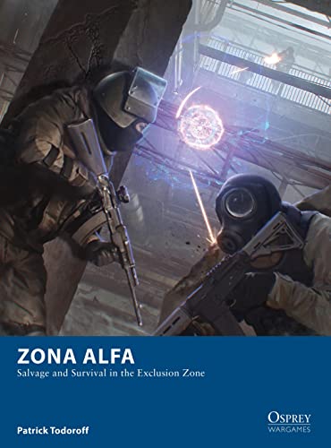 Beispielbild fr Zona Alfa: Salvage and Survival in the Exclusion Zone (Osprey Wargames) zum Verkauf von medimops