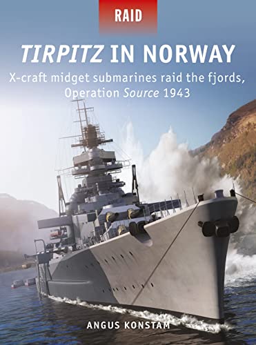 Beispielbild fr Tirpitz in Norway : X-Craft Midget Submarines Raid the Fjords, Operation Source 1943 zum Verkauf von Better World Books