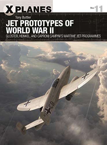 Imagen de archivo de Jet Prototypes of World War II: Gloster, Heinkel, and Caproni Campini's Wartime Jet Programmes (X Planes Series No 11) a la venta por Jeff Stark