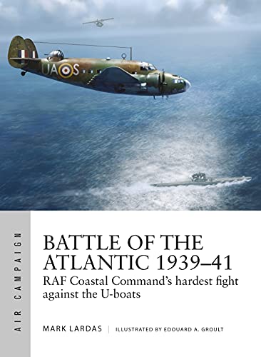 Beispielbild fr Battle of the Atlantic 1939"41: RAF Coastal Command's hardest fight against the U-boats: 15 (Air Campaign) zum Verkauf von WorldofBooks