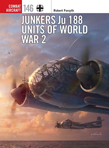 Stock image for Junkers Ju 188 Units of World War 2 (Combat Aircraft) for sale by Wonder Book