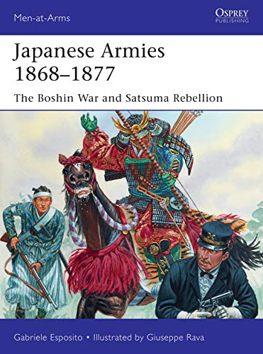 9781472837080: Japanese Armies 1868–1877: The Boshin War and Satsuma Rebellion: 530 (Men-at-Arms)