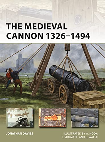 9781472837219: The Medieval Cannon 1326–1494 (New Vanguard, 273)