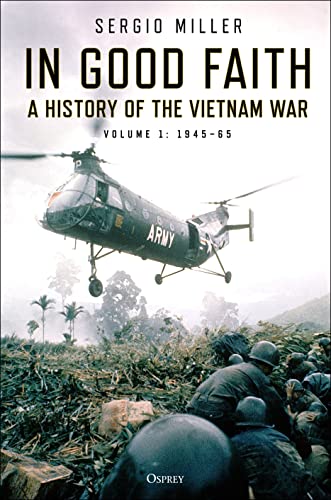 

In Good Faith: A history of the Vietnam War Volume 1: 1945â"65