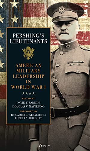 Beispielbild fr Pershing's Lieutenants: American Military Leadership in World War I zum Verkauf von Solomon's Mine Books