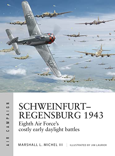 Stock image for Schweinfurt-Regensburg 1943: Eighth Air Force's costly early daylight battles (Air Campaign) for sale by Chiron Media