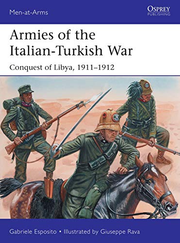 Imagen de archivo de Armies of the Italian-Turkish War: Conquest of Libya, 1911â "1912 (Men-at-Arms) a la venta por Monster Bookshop
