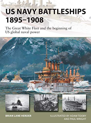 9781472839985: US Navy Battleships 1895–1908: The Great White Fleet and the beginning of US global naval power (New Vanguard)