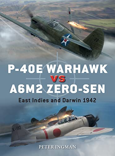 Stock image for P-40E Warhawk vs A6M2 Zero-sen: East Indies and Darwin 1942: 102 (Duel) for sale by WorldofBooks