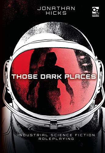 Beispielbild fr Those Dark Places: Industrial Science Fiction Roleplaying (Osprey Roleplaying) zum Verkauf von WorldofBooks