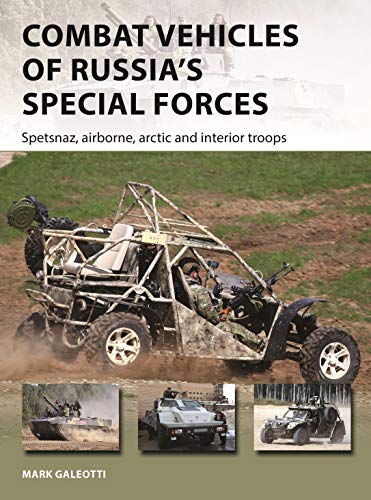 9781472841834: Combat Vehicles of Russia's Special Forces: Spetsnaz, Airborne, Arctic and Interior Troops