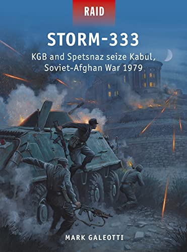 Stock image for Storm-333: KGB and Spetsnaz seize Kabul, Soviet-Afghan War 1979 (Raid) for sale by WorldofBooks