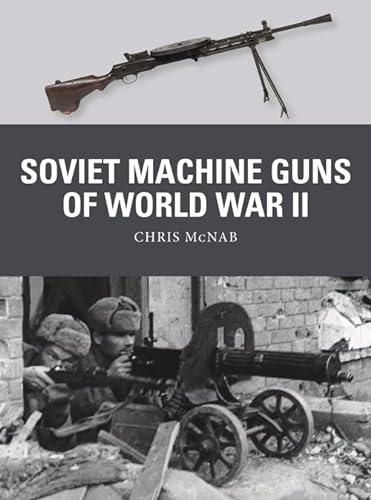 Beispielbild fr Soviet Machine Guns of World War II zum Verkauf von Blackwell's