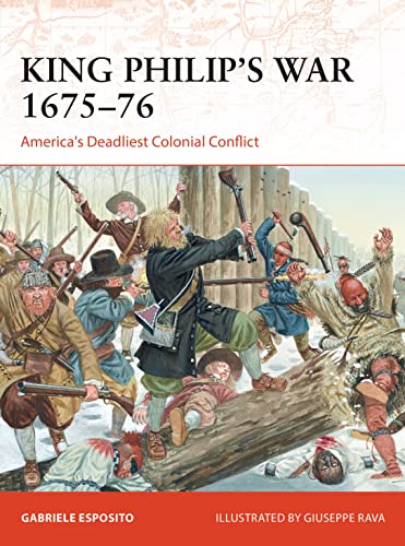 9781472842978: King Philip's War 1675–76: America's Deadliest Colonial Conflict (Campaign)